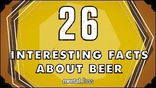 26 Interesting Facts About Beer  mentalfloss on YouTube Ep38 [upl. by Nevi783]