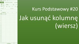 Excel Kurs Podstawowy 20 Jak usunąć kolumnę wiersz [upl. by Sasnett]