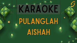 Aishah  Pulanglah Karaoke [upl. by Lynnworth]