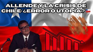 ¿Salvador Allende arruinó CHILE ¿Idealismo Fallido 🇨🇱💥 [upl. by Socher]