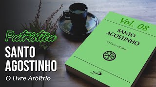 Patrística  Volume 08  SANTO AGOSTINHO O Livre Arbítrio [upl. by Echo]