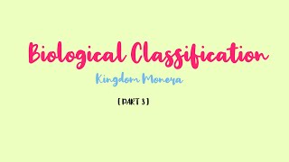 Biological Classification 3  Kingdom Monera  CLASS 11 BIOLOGY [upl. by Christis757]