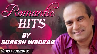 Suresh Wadkars Marathi Hits  Evergreen Marathi Romantic Songs  Video Jukebox [upl. by Divadleahcim]