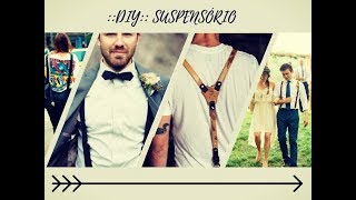 DIY – SUSPENSÓRIO [upl. by Anaitsirc]