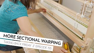 Next Steps with Sectional Warping  Episode 155  Taking Back Friday  a fibre arts vlog [upl. by Apfel456]