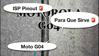 ISP Pinout Moto G04 y Para Que Sirve 😱🥳✅🙏😇🚂 [upl. by Cull249]