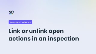 Link or unlink open actions in an inspection  SafetyCulture Tutorials [upl. by Joshua]