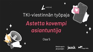 Arenen TKIviestinnän työpaja 5  Astetta kovempi asiantuntija [upl. by Nairod]