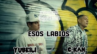 Yubeili Ft CKan  Esos Labios  Letra [upl. by Aleibarg744]