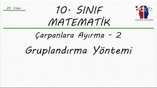 10 SINIF MATEMATİK  ÇARPANLARA AYIRMA 2  GRUPLANDIRMA YÖNTEMİ [upl. by Ardnnaed]