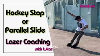 How to improve your Hockey Stop or parallelslide on inline skates amp rollerblades Lazer Coaching [upl. by Ymrots937]