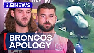 Brisbane Broncos captains apologies for drunk video fight  9 News Australia [upl. by Essiralc]