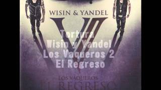 Tortura  Wisin y Yandel Los Vaqueros 2 El Regreso letras [upl. by Tiga749]