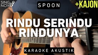 Rindu Serindu Rindunya  Spoon Karaoke Akustik  Kajon [upl. by Melissa303]