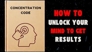 Concentration Code How to Unlock Your Mind to Get Results Audiobook [upl. by Saalocin]