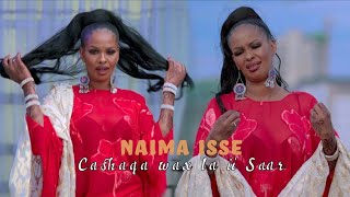 NAIMA ISSE  CAASHAQA WAX LA IISAAR  OFFICIAL MUSIC VIDEO 2025 XUSUUSTII SAADO ALI WARSAME [upl. by Akcired824]