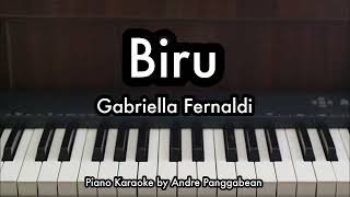 Biru  Gabriella Fernaldi  Piano Karaoke by Andre Panggabean [upl. by Neros]