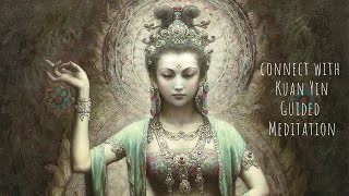 Kuan Shi Yin Meditation  Connect with the Goddess of compassion to receive healing [upl. by Gavette]