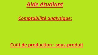 comptabilité analytique Coût de production sousproduit [upl. by Ahsahtan]