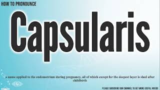 Capsularis Pronunciation  How to Pronounce say Capsularis CORRECTLY  Meaning Definition [upl. by Aselehc]