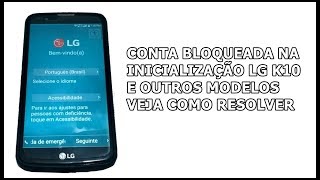 COMO DESBLOQUEAR CONTA NA INICIALIZAÇÃO DO LG K10 E OUTROS MODELOS LG [upl. by Charles89]