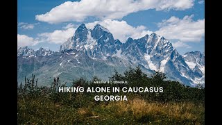 Solo Trekking 70km43mi Across Georgias Caucasus Mountains Mestia to Ushguli Journey [upl. by Jarret]