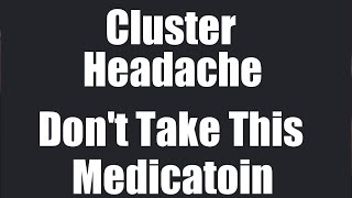 Cluster HeadachesBAD MEDICINES [upl. by Yadnus]