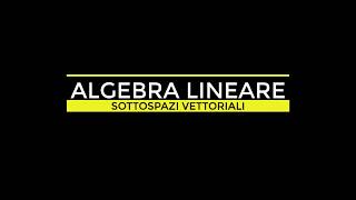 ALGEBRA LINEARE  SPAZI VETTORIALI  BASE E DIMENSIONE DI UN SOTTOSPAZIO VETTORIALE part 1 [upl. by Christan497]