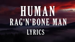 RagnBone Man  Human Lyrics [upl. by Uni662]