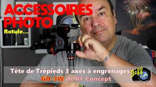 ROTULE 3 AXES A ENGRENAGES KF CONCEPT GD3W POUR TREPIED  Présentation  Episode n°673 [upl. by Duyne]