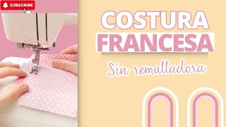 Cómo realizar costura francesa cuando no tienes remalladora u overlock costura sewing [upl. by Eislrahc]