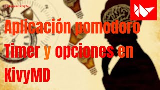 Aplicación quotPomodoroquot con KivyMD Timer y opciones globales [upl. by Terrill]