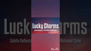 Lucky Charms  Gabito Ballesteros Ft Peso Pluma Natanael Cano LetraEnglish Lyrics [upl. by Benilda]