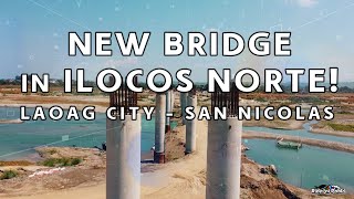 📍NEW BRIDGE LAOAG CITYSAN NICOLAS [upl. by Kohsa]