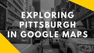 Exploring Pittsburgh in Google Maps [upl. by Naara839]