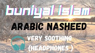 buniyal Islam Arabic nasheed very soothing and relaxing peacefulnasheed nasheed relaxing music [upl. by Llimaj]