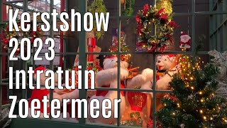 Kerstshow 2023 Intratuin Zoetermeer ⭐⭐⭐⭐⭐ part 2 [upl. by Leavy]