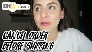 CANCEL ORDER BEFORE SHIPPING  DHgate Tips [upl. by Emlynn]