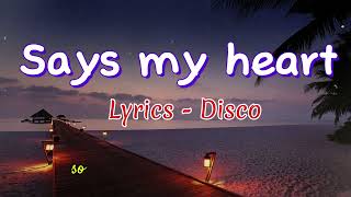 Says my heart  Lyrics  Best Disco Songs Of 80s  Super Disco Hit [upl. by Iror]