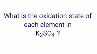 K2SO4 Oxidation state The oxidation number of each element in Potassium sulfate [upl. by Aurora]