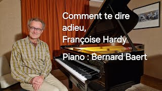 Comment te dire adieu Françoise Hardy  piano Bernard Baert [upl. by Enecnarf]