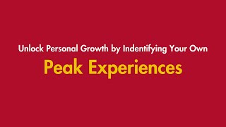 Unlock your Personal Growth with PEAK EXPERIENCES [upl. by Anaillil]