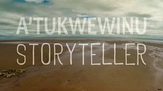 ✶ A’TUKWEWINU ✶ STORYTELLER ✶ [upl. by Carlisle]