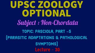 UPSC ZOOLOGY  NonChordata L30  Fasciola P5 Parasitic Adaptation amp Pathological Symptom  IFS [upl. by Heck]