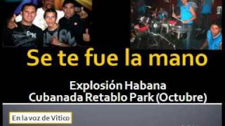 Se te fue la mano  Explosion Habana en el Retablo Park [upl. by Granese]