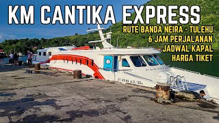 KAPAL CEPAT BANDA NEIRA  TULEHU AMBON ‼️  Jadwal dan Harga Tiket Kapal Km Cantika Inova [upl. by Nwahsuq345]