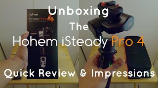 Unboxing The Hohem iSteady Pro 4 Gimbal  Quick Review amp Impressions [upl. by Yemaj]