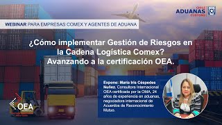 Webinar para empresas COMEX y agentes de Aduana OEA [upl. by Remos]