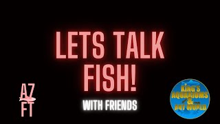 Let’s Talk Fish With Friends  Road To 1000 [upl. by Amadis771]