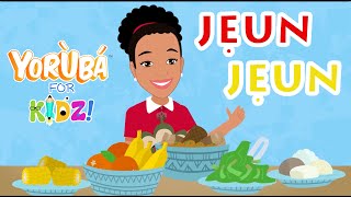 JẸUN JẸUN  AN ORIGINAL YORUBA FOR KIDZ SONG  Learn your FAVORITE FOOD in Yoruba Yoruba for Kidz [upl. by Brod419]